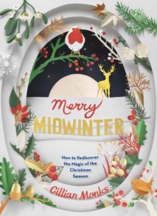 Image for Merry midwinter  : how to rediscover the magic of the Christmas season