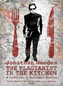 The Plagiarist in the Kitchen: A Lifetime’s Culinary Thefts