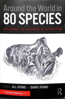 Image for Around the world in 80 species  : exploring the business of extinction