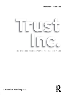 Trust Inc.: How Business Wins Respect in a Social Media Age