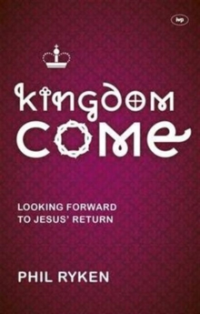 Image for Kingdom Come : Looking Forward To Jesus' Return