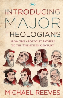 Image for Introducing Major Theologians : From The Apostolic Fathers To The Twentieth Century