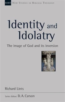 Identity and Idolatry: The Image Of God And Its Inversion