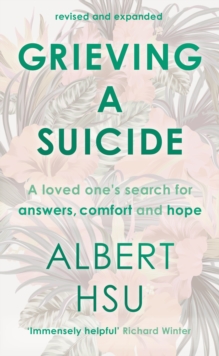 Grieving a Suicide: A Loved One’s Search for Comfort, Answers and Hope