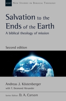 Salvation to the Ends of the Earth (second edition): A Biblical Theology Of Mission