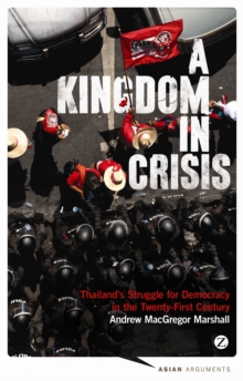 Image for A Kingdom in Crisis : Thailand's Struggle for Democracy in the Twenty-First Century