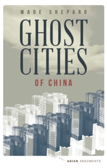 Image for Ghost cities of China  : the story of cities without people in the world's most populated country