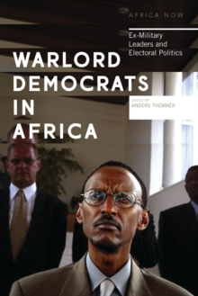 Warlord Democrats in Africa: Ex-Military Leaders and Electoral Politics