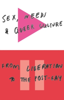 Sex, Needs and Queer Culture