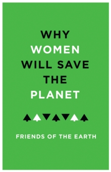 Image for Why women will save the planet  : a collection of articles for Friends of the Earth