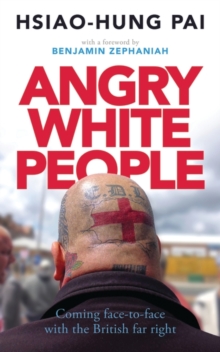 Image for Angry white people: coming face to face with the British far right