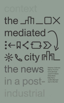 Image for The mediated city  : the news in a post-industrial context
