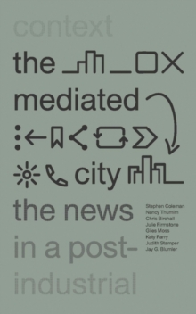 Image for The mediated city: the news in a post-industrial context