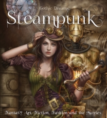 Image for Steampunk  : fantasy art, fashion, fiction & the movies