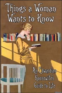Image for Things a Woman Wants to Know : An Edwardian Housewife’s Guide to Life