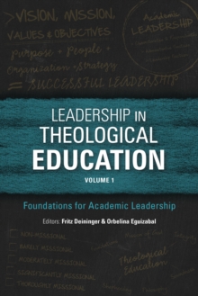 Image for Leadership in Theological Education, Volume 1: Foundations for Academic Leadership
