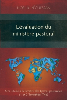 Image for L'âevaluation du ministáere pastoral  : une âetude áa la lumiáere des âepãitres pastorales (1 et 2 Timothâee, Tite)