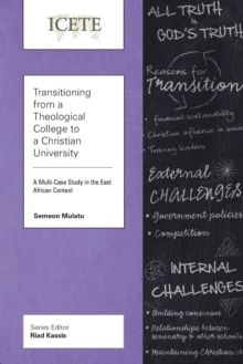 Image for Transitioning from a theological college to a Christian university  : a multi-case study in the East African context