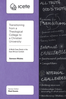 Image for Transitioning from a Theological College to a Christian University: A Multi-Case Study in the East African Context