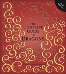 Image for The Complete Guide To Dragons : The Ultimate Illustrated Compendium