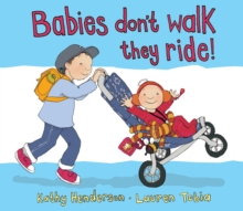 Image for Babies don't walk, they ride