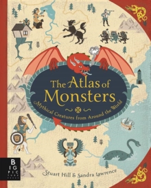 Image for The atlas of monsters  : mythical creatures from around the world