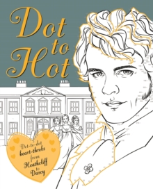 Image for Dot-to-Hot Darcy : Dot-to-dot heart-throbs from Heathcliff to Darcy