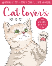 Image for Dot-to-Dot Cute Cats : 64 calming cat dot-to-dots to create, colour and relax