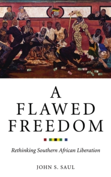 Image for A Flawed Freedom: Rethinking Southern African Liberation