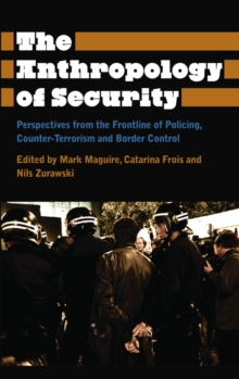 Image for The anthropology of security: perspectives from the frontline of policing, counter-terrorism and border control