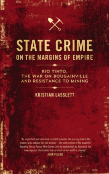 Image for State crime on the margins of empire: Rio Tinto, the War on Bougainville and resistance to mining