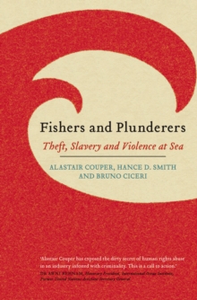 Image for Fishers and Plunderers: Theft, Slavery and Violence at Sea