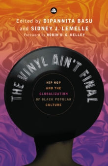 Image for The vinyl ain't final: hip hop and the globalization of black popular culture
