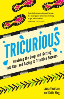 Image for Tricurious: surviving the deep end, getting into gear and racing to triathlon success