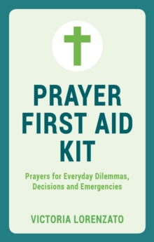 Image for Prayer First Aid Kit: Prayers for Everyday Dilemmas, Decisions and Emergencies