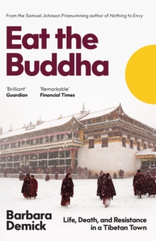 Image for Eat the Buddha: The Story of Modern Tibet Through the People of One Town