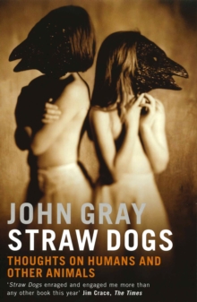Image for Straw Dogs: Thoughts On Humans And Other Animals