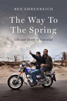 Image for The way to the spring  : life and death in Palestine