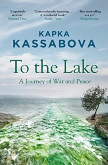 Image for To the lake  : a Balkan journey of war and peace