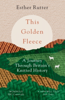 Image for This Golden Fleece: A Journey Through Britain's Knitted History