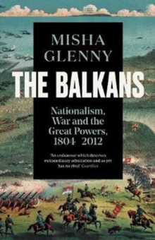 Image for The Balkans, 1804-2012  : nationalism, war and the great powers