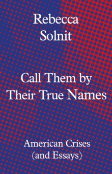 Call Them by Their True Names: American Crises (and Essays)