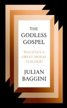 Image for The godless gospel  : was Jesus a great moral teacher?