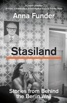 Image for Stasiland  : stories from behind the Berlin Wall