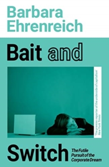 Image for Bait and switch  : the futile pursuit of the corporate dream