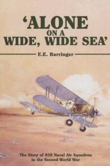 Image for Alone on a wide, wide sea: the story of 835 Naval Air Squadron in the Second World War