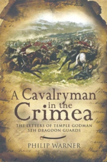 Image for A cavalryman in the Crimea: the letters of Temple Godman, 5th Dragoon Guards