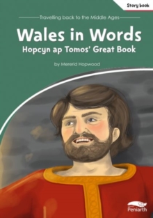 Image for Travelling Back to the Middle Ages: Wales in Words - Hopcyn Ap Tomos' Great Book