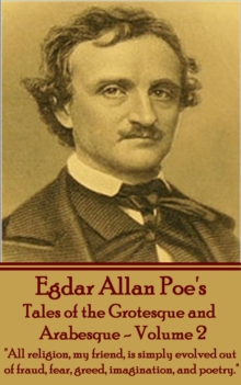 Image for Tales of the Grotesque and Arabesque: &quote;all Religion, My Friend, Is Simply Evolved Out of Fraud, Fear, Greed, Imagination, and Poetry.&quote;