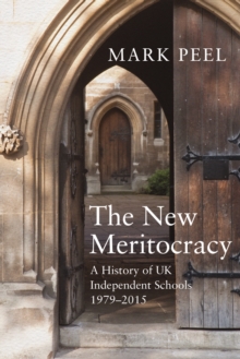 Image for The new meritocracy  : a history of UK independent schools, 1979-2014